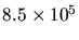 $8.5 \times 10^{5}$