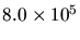 $8.0 \times 10^{5}$
